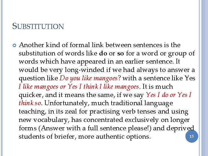 SUBSTITUTION Another kind of formal link between sentences is the substitution of words like