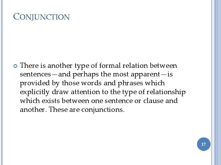 CONJUNCTION There is another type of formal relation between sentences—and perhaps the most apparent—is