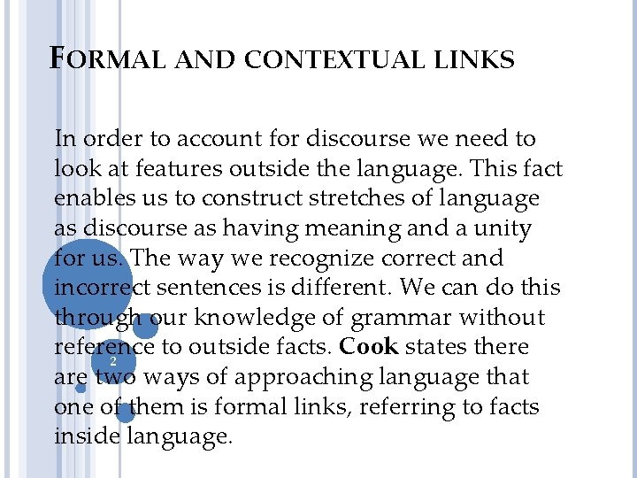 FORMAL AND CONTEXTUAL LINKS In order to account for discourse we need to look