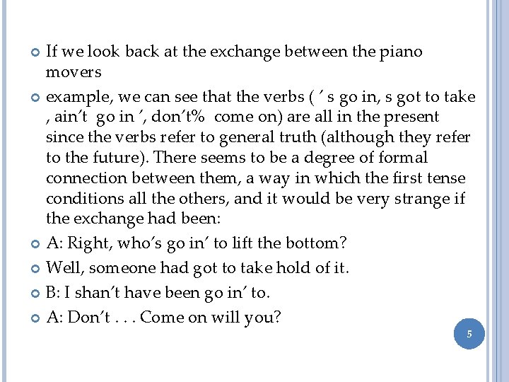 If we look back at the exchange between the piano movers example, we can