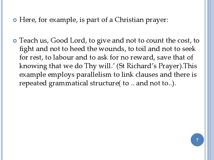  Here, for example, is part of a Christian prayer: Teach us, Good Lord,
