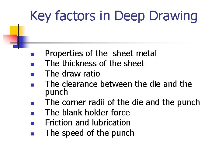 Key factors in Deep Drawing n n n n Properties of the sheet metal