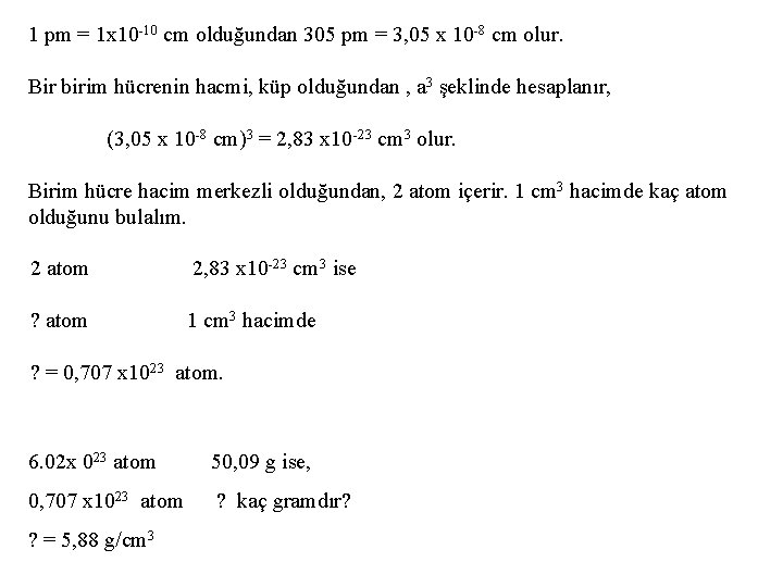 1 pm = 1 x 10 -10 cm olduğundan 305 pm = 3, 05