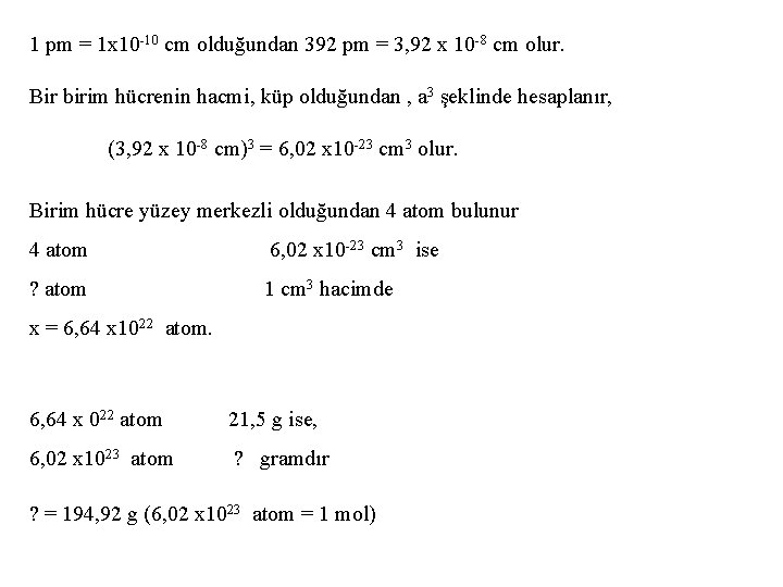 1 pm = 1 x 10 -10 cm olduğundan 392 pm = 3, 92