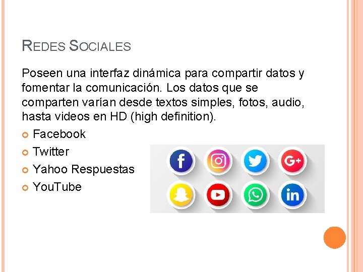 REDES SOCIALES Poseen una interfaz dinámica para compartir datos y fomentar la comunicación. Los