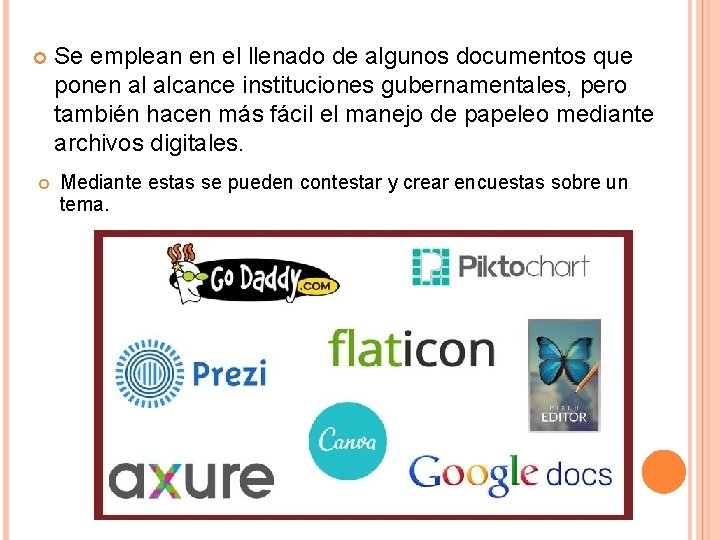  Se emplean en el llenado de algunos documentos que ponen al alcance instituciones