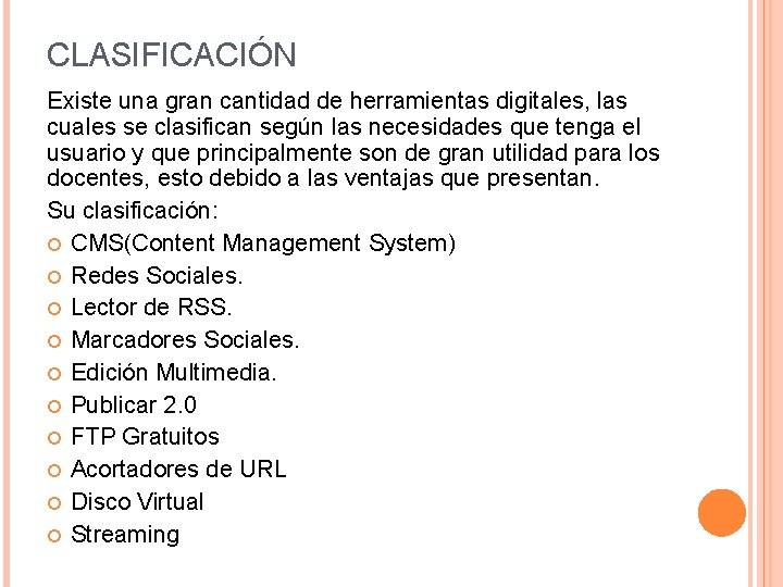 CLASIFICACIÓN Existe una gran cantidad de herramientas digitales, las cuales se clasifican según las