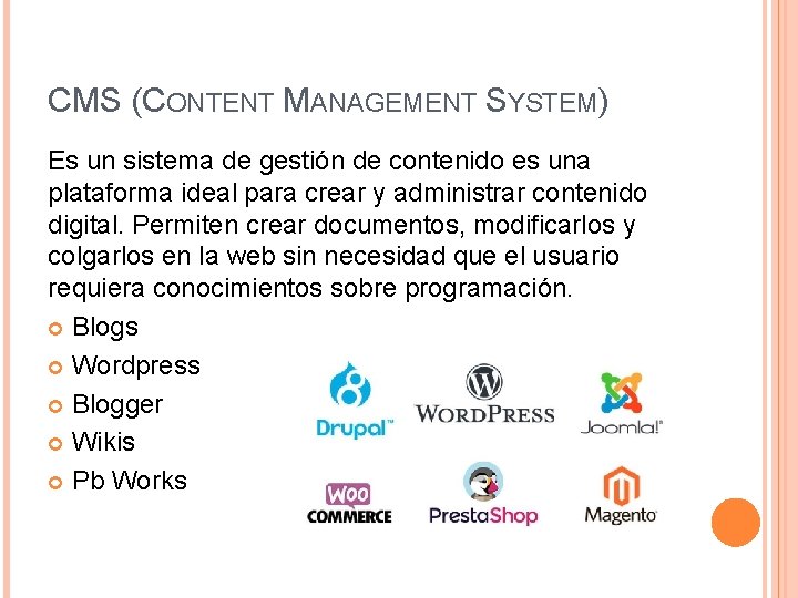 CMS (CONTENT MANAGEMENT SYSTEM) Es un sistema de gestión de contenido es una plataforma