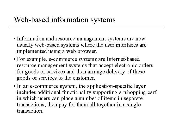 Web-based information systems • Information and resource management systems are now usually web-based systems