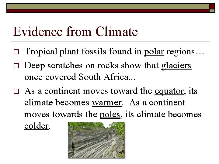 Evidence from Climate o o o Tropical plant fossils found in polar regions… Deep