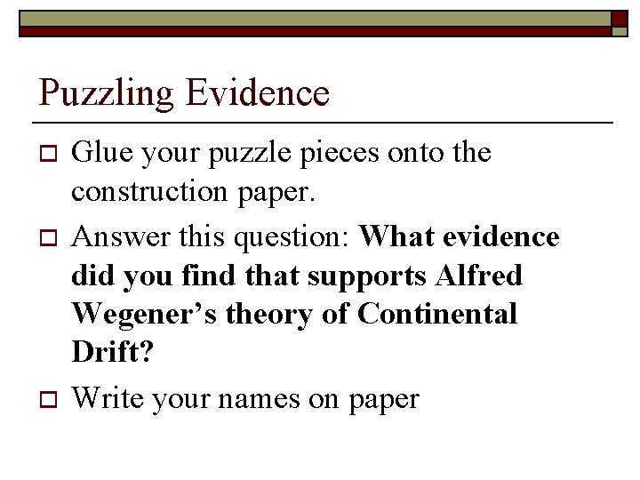 Puzzling Evidence o o o Glue your puzzle pieces onto the construction paper. Answer