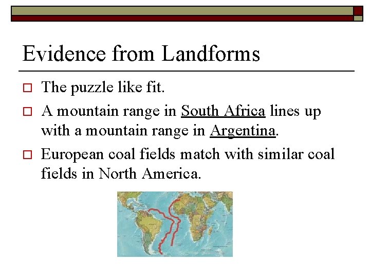 Evidence from Landforms o o o The puzzle like fit. A mountain range in