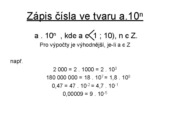 Zápis čísla ve tvaru a. 10 n , kde a є 1 ; 10), Zápis čísla ve tvaru a. 10 n , kde a є 1 ; 10),