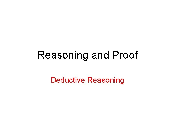 Reasoning and Proof Deductive Reasoning 