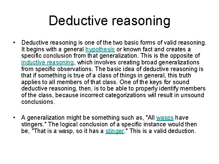 Deductive reasoning • Deductive reasoning is one of the two basic forms of valid