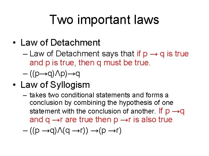 Two important laws • Law of Detachment – Law of Detachment says that if