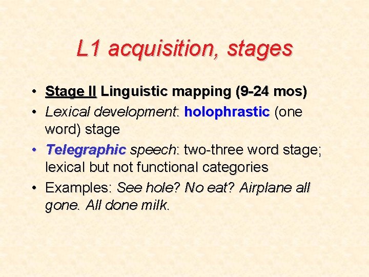 L 1 acquisition, stages • Stage II Linguistic mapping (9 -24 mos) • Lexical