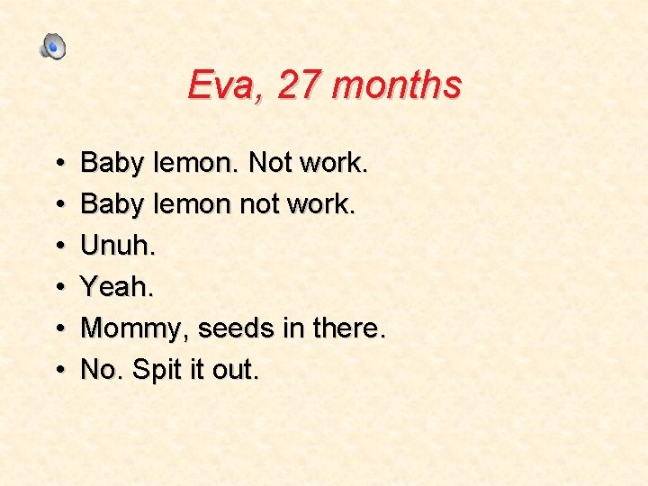 Eva, 27 months • • • Baby lemon. Not work. Baby lemon not work.