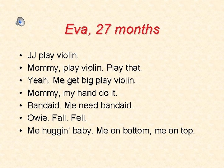 Eva, 27 months • • JJ play violin. Mommy, play violin. Play that. Yeah.