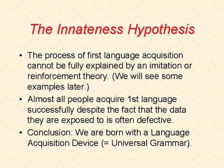 The Innateness Hypothesis • The process of first language acquisition cannot be fully explained