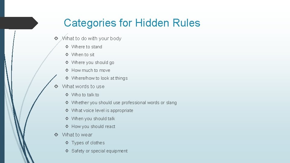Categories for Hidden Rules What to do with your body Where to stand When