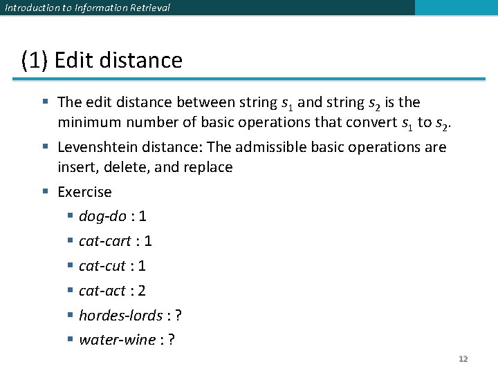 Introduction to Information Retrieval (1) Edit distance § The edit distance between string s