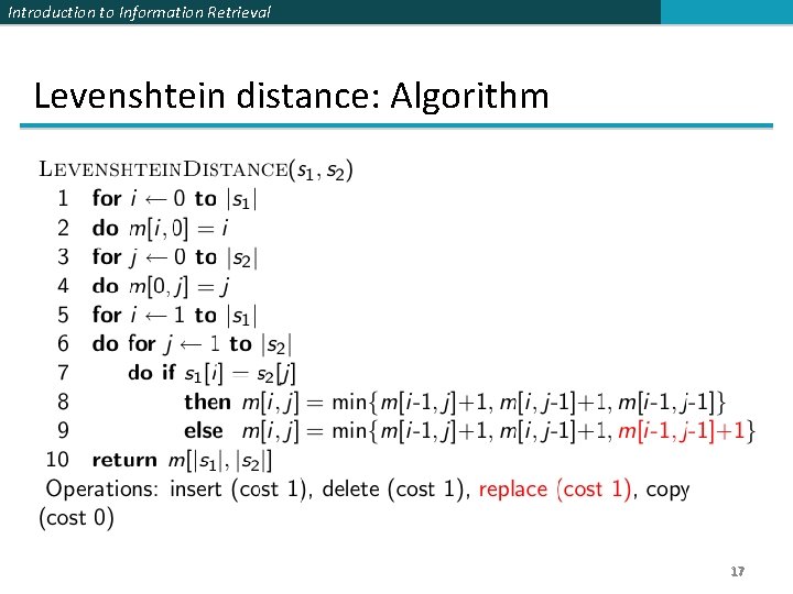 Introduction to Information Retrieval Levenshtein distance: Algorithm 17 