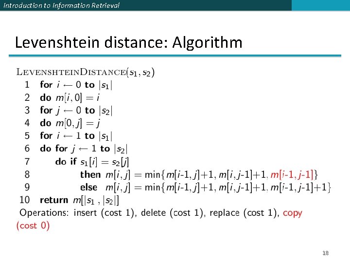 Introduction to Information Retrieval Levenshtein distance: Algorithm 18 