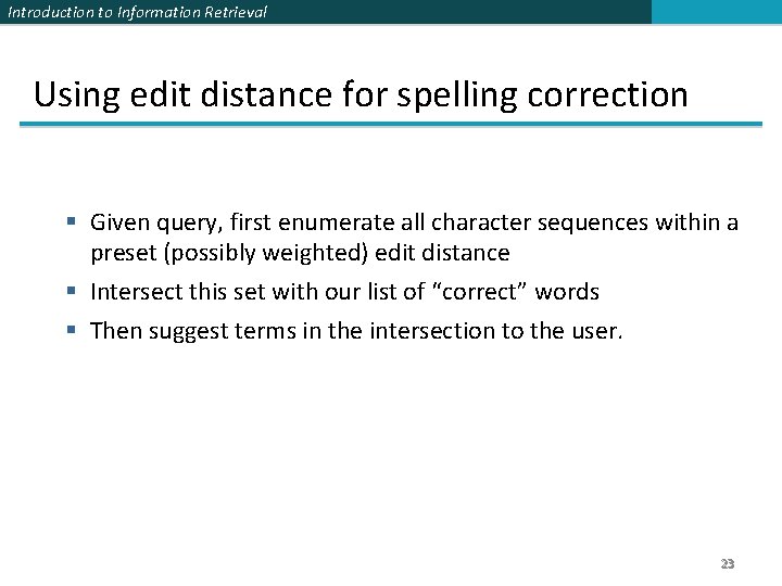 Introduction to Information Retrieval Using edit distance for spelling correction § Given query, first
