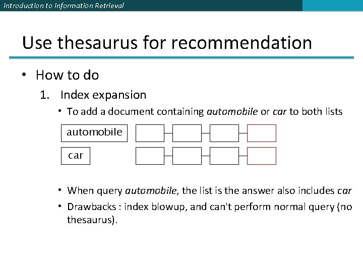 Introduction to Information Retrieval Use thesaurus for recommendation • How to do 1. Index