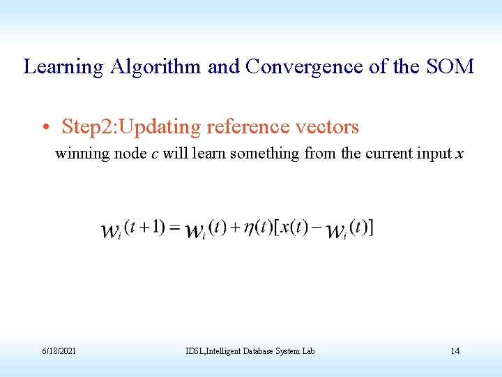 Learning Algorithm and Convergence of the SOM • Step 2: Updating reference vectors winning