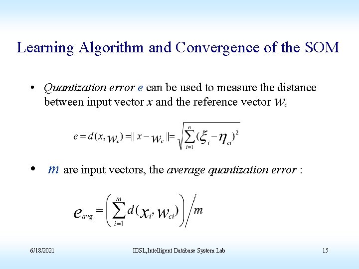 Learning Algorithm and Convergence of the SOM • Quantization error e can be used