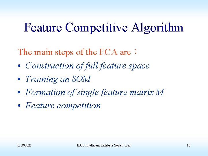 Feature Competitive Algorithm The main steps of the FCA are： • Construction of full