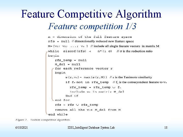 Feature Competitive Algorithm Feature competition 1/3 6/18/2021 IDSL, Intelligent Database System Lab 18 