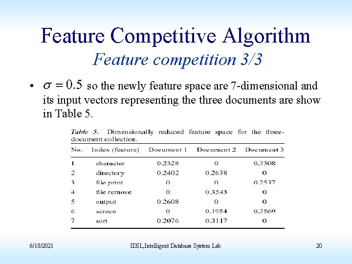 Feature Competitive Algorithm Feature competition 3/3 • so the newly feature space are 7