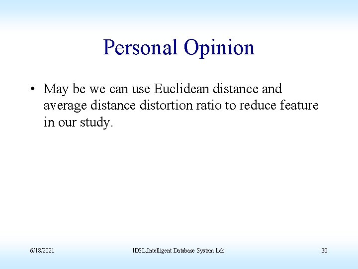 Personal Opinion • May be we can use Euclidean distance and average distance distortion