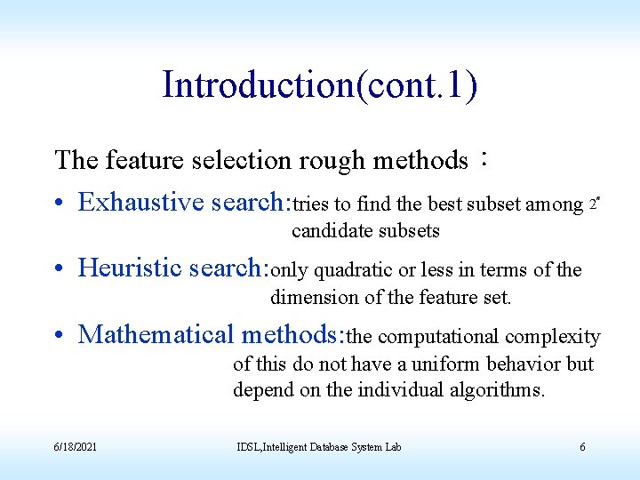 Introduction(cont. 1) The feature selection rough methods： • Exhaustive search: tries to find the