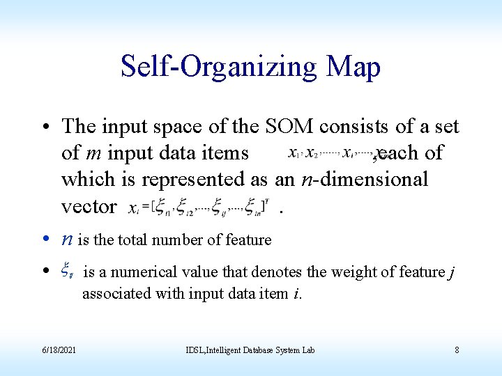 Self-Organizing Map • The input space of the SOM consists of a set of