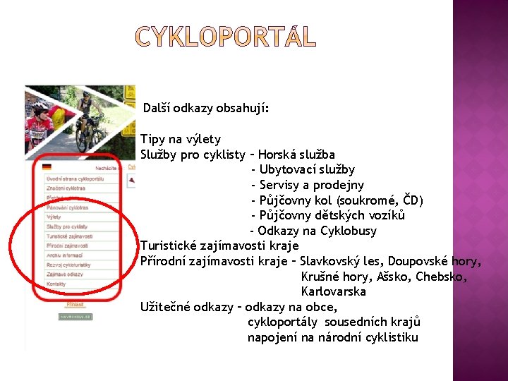 Další odkazy obsahují: Tipy na výlety Služby pro cyklisty – Horská služba - Ubytovací