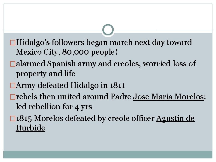 �Hidalgo’s followers began march next day toward Mexico City, 80, 000 people! �alarmed Spanish