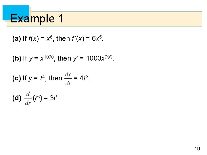 Example 1 (a) If f (x) = x 6, then f (x) = 6