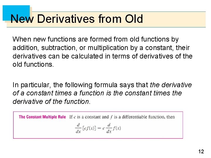 New Derivatives from Old When new functions are formed from old functions by addition,