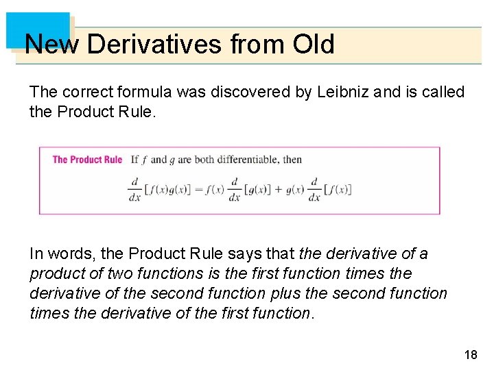 New Derivatives from Old The correct formula was discovered by Leibniz and is called