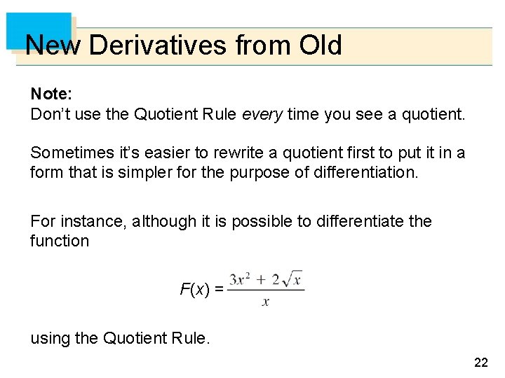 New Derivatives from Old Note: Don’t use the Quotient Rule every time you see