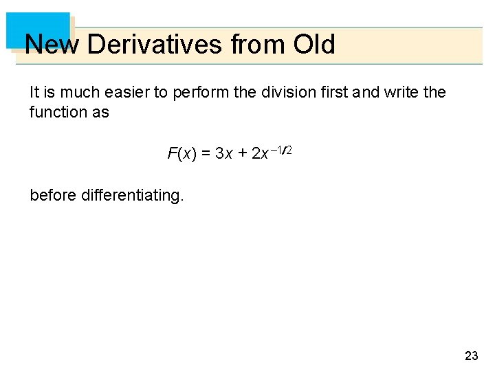 New Derivatives from Old It is much easier to perform the division first and