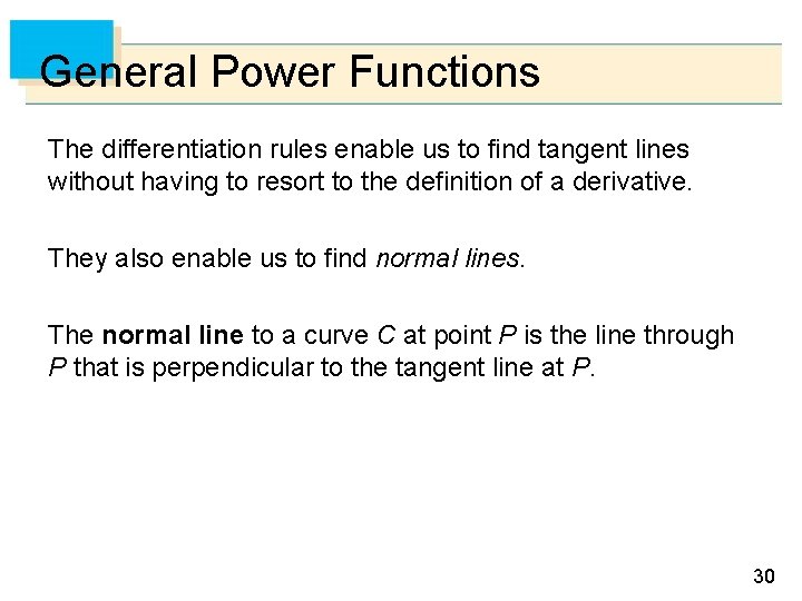 General Power Functions The differentiation rules enable us to find tangent lines without having