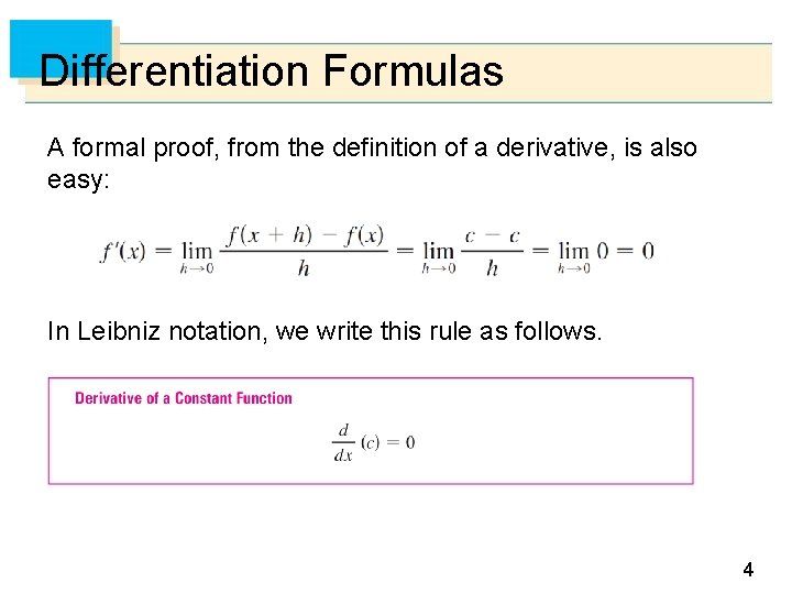 Differentiation Formulas A formal proof, from the definition of a derivative, is also easy: