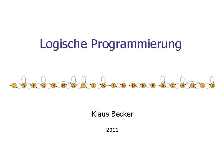 Logische Programmierung Klaus Becker 2011 