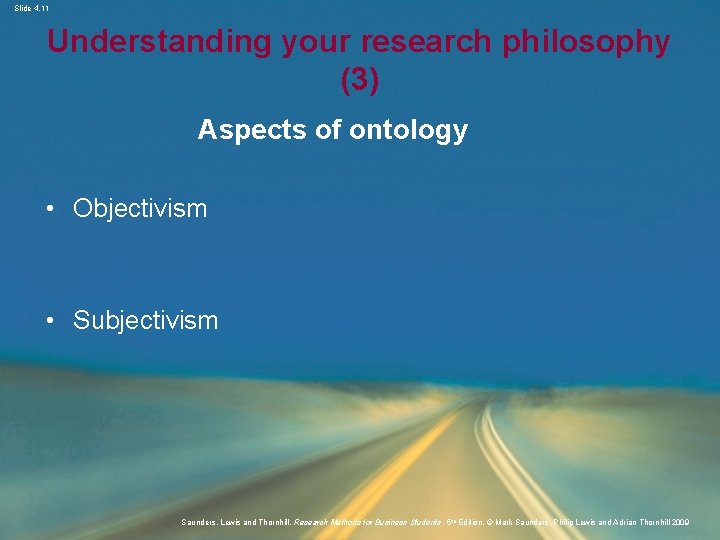 Slide 4. 11 Understanding your research philosophy (3) Aspects of ontology • Objectivism •