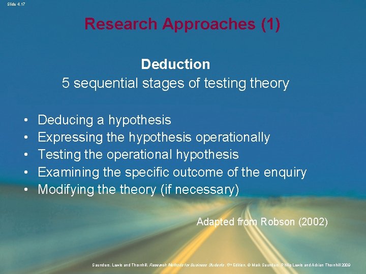 Slide 4. 17 Research Approaches (1) Deduction 5 sequential stages of testing theory •